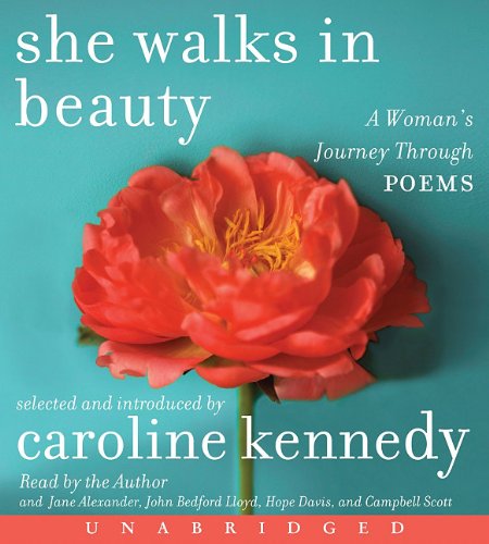 She Walks in Beauty: A Woman's Journey Through Poems by Caroline Kennedy