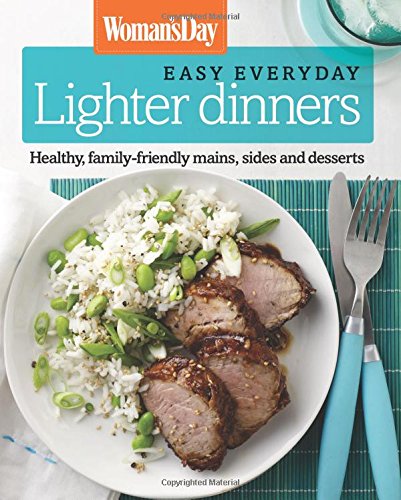 Woman's Day Easy Everyday Lighter Dinners: Healthy, family-friendly mains, sides and desserts by Woman's Day 
			
			
		
		
		
       	 
       		
       			(Editor)