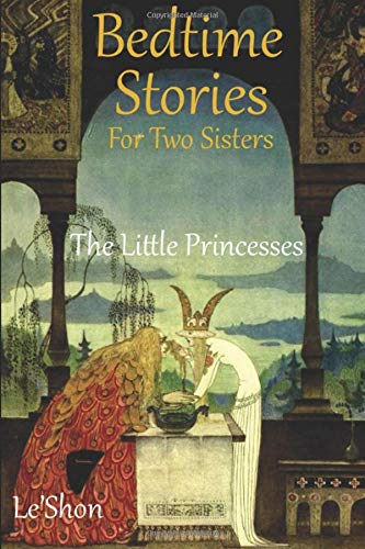 Bedtime Stories For Two Sisters: The Little Princesses by William Le'Shon