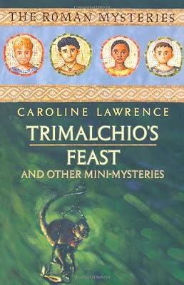 Trimalchio's Feast and Other Mini-Mysteries (The Roman Mysteries)