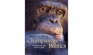 Chimpanzee Politics: Power and Sex among Apes by Frans de Waal