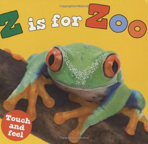 By Roger Priddy Z is for Zoo (Touch and Feel (Priddy Books)) (Ltf Brdbk) [Board book] by Roger Priddy