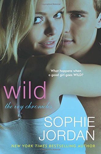 Wild: The Ivy Chronicles by Sophie Jordan