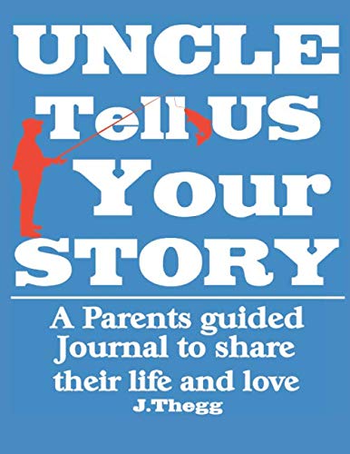 UNCLE TELL US YOUR STORY: UNCLE TELL ME YOUR STORY UNCLE GIFTS by J THEGG