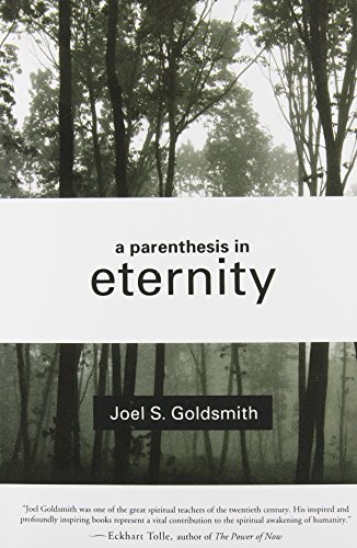 A Parenthesis in Eternity: Living the Mystical Life by Joel S. Goldsmith