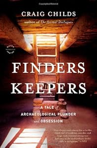 Finders Keepers: A Tale of Archaeological Plunder and Obsession