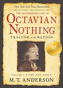 The Astonishing Life of Octavian Nothing, Traitor to the Nation, Volume I: The Pox Party: 1