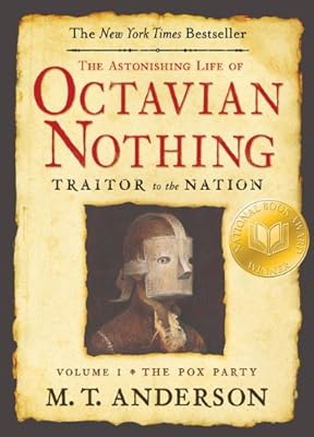 The Astonishing Life of Octavian Nothing, Traitor to the Nation, Volume I: The Pox Party: 1