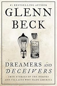 Dreamers and Deceivers: True Stories of the Heroes and Villains Who Made America