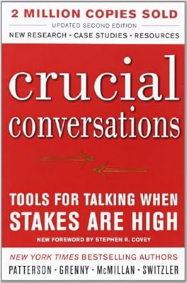 Crucial Conversations Tools for Talking When Stakes Are High, Second Edition