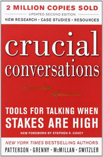 Crucial Conversations Tools for Talking When Stakes Are High, Second Edition by Kerry Patterson