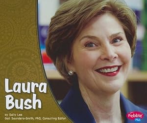 Laura Bush (Pebble Plus: First Ladies)