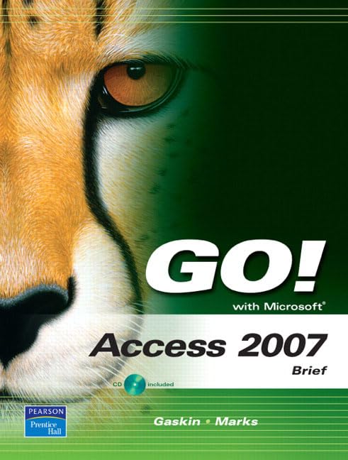 Go! With Microsoft Access 2007 by Shelley Gaskin