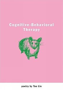 Cognitive-Behavioral Therapy: Poetry by Tao Lin