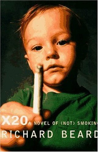 X20: A Novel of "Not" Smoking by Richard Beard