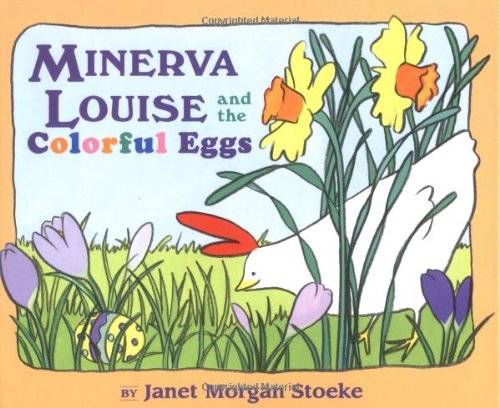 Minerva Louise and the Colorful Eggs by Janet Morgan Stoeke