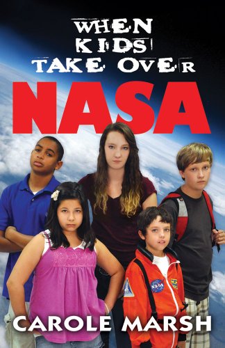 When Kids Take Over NASA by Carole Marsh