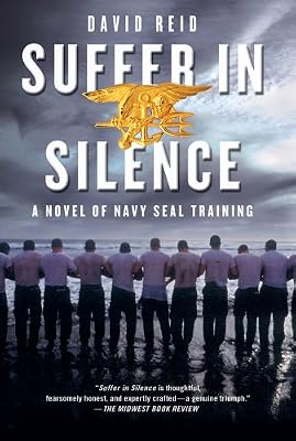 Suffer in Silence: A Novel of Navy SEAL Training