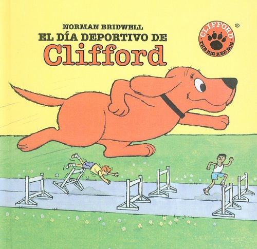 El Dia Deportivo de Clifford (Clifford el Gran Perro Colorado (Prebound)) (Spanish Edition) by Norman Bridwell