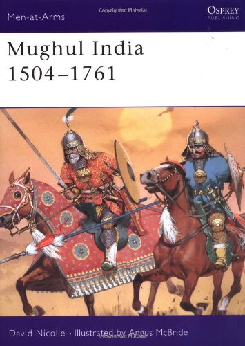 Mughul India 1504-1761 by David Nicolle