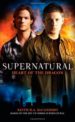 Supernatural: Heart of the Dragon by Keith R.A. DeCandido