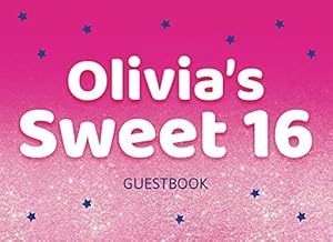 Oliva's Sweet 16 Guestbook: Keep your memories alive by Janet Hendrix