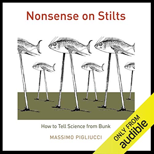 Nonsense on Stilts: How to Tell Science from Bunk by Massimo Pigliucci