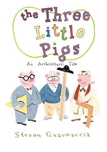 The Three Little Pigs: An Architectural Tale by Steven Guarnaccia
