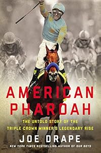 American Pharoah: The Untold Story of the Triple Crown Winner's Legendary Rise