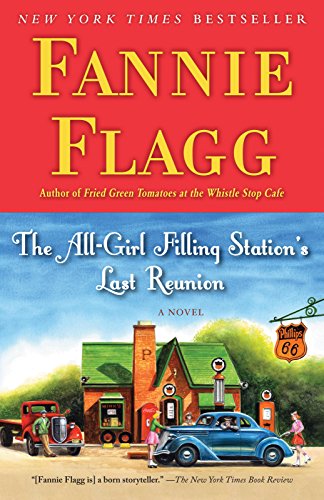 The All-Girl Filling Station's Last Reunion: A Novel by Fannie Flagg