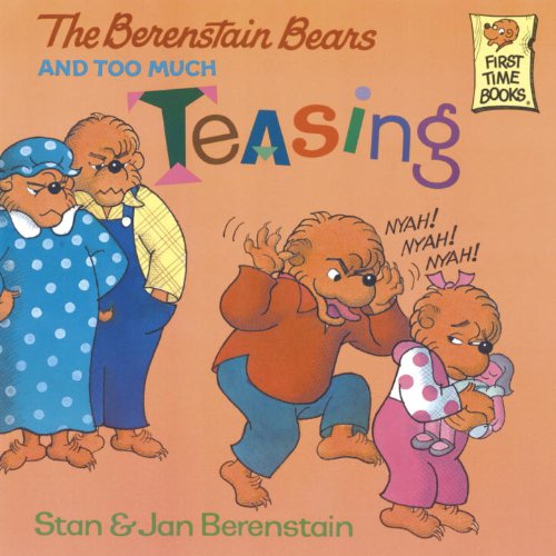 The Berenstain Bears and Too Much Teasing (First Time Books(R)) by Stan Berenstain