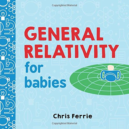 General Relativity for Babies by Chris Ferrie