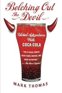 Belching Out the Devil: Global Adventures with Coca-Cola by Mark Thomas