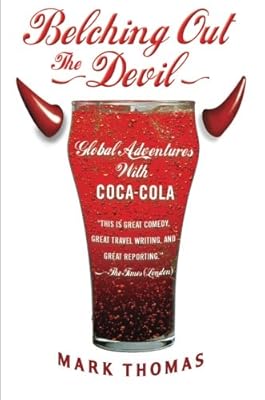 Belching Out the Devil: Global Adventures with Coca-Cola