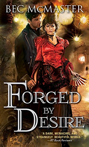 Forged by Desire (London Steampunk Book 4) by Bec McMaster