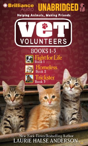Vet Volunteers Books 1-3: Fight for Life, Homeless, Trickster by Laurie Halse Anderson