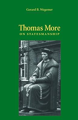 Thomas More on Statesmanship (Not In A Series)