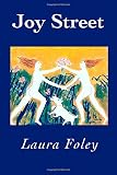 Laura Foley, "Joy Street"  (Headmistress Press, 2014)