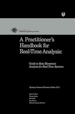 A Practitioner’s Handbook for Real-Time Analysis: Guide to Rate Monotonic Analysis for Real-Time Systems (Electronic Materials: Science & Technology)