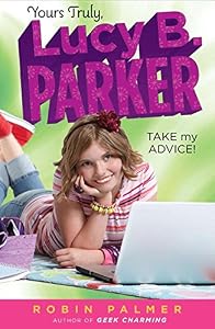 Yours Truly, Lucy B. Parker: Take My Advice: Book 4