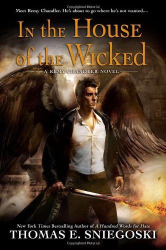 In the House of the Wicked: A Remy Chandler Novel by Thomas E. Sniegoski