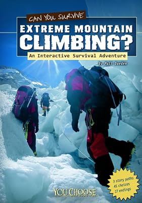 Can You Survive Extreme Mountain Climbing?: An Interactive Survival Adventure