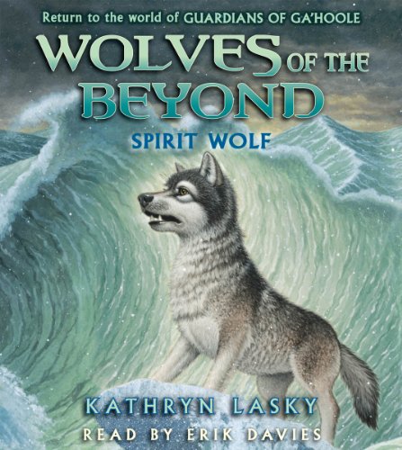 Wolves of the Beyond #5: Spirit Wolf - Audio by Kathryn Lasky