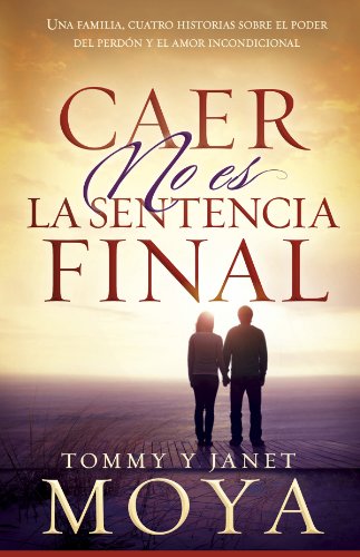 Caer no es la sentencia final: Una familia, cuatro historias sobre el poder del perd?n y el amor incondicional (Spanish Edition) by Perry Stone