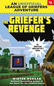 The Griefer's Revenge: An Unofficial League of Griefers Adventure, #3