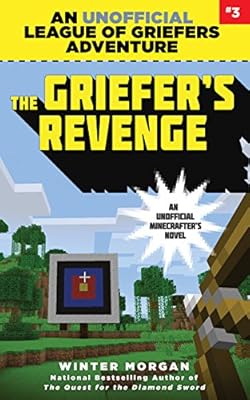 The Griefer's Revenge: An Unofficial League of Griefers Adventure, #3
