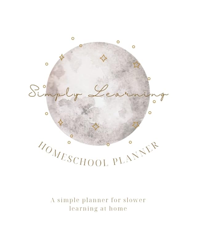 Simply Learning Homeschool Planner: Moon Design (Simply Learning: Homeschool Planners) by Marie Casey