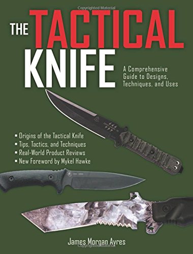The Tactical Knife: A Comprehensive Guide to Designs, Techniques, and Uses