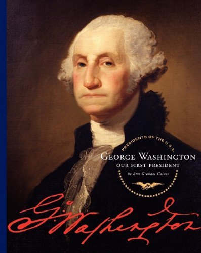 George Washington: Our First President (Presidents of the U.S.A. (Child's World)) by Ann Graham Gaines