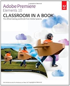 Adobe Premiere Elements 10 Classroom in a Book by Adobe Creative Team